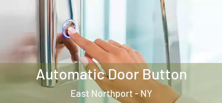 Automatic Door Button East Northport - NY
