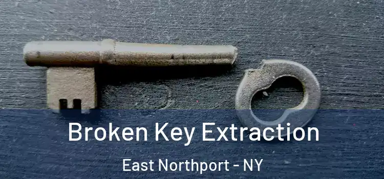 Broken Key Extraction East Northport - NY