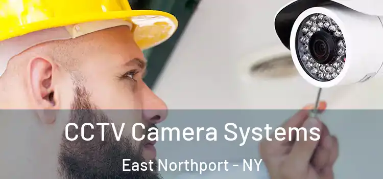 CCTV Camera Systems East Northport - NY